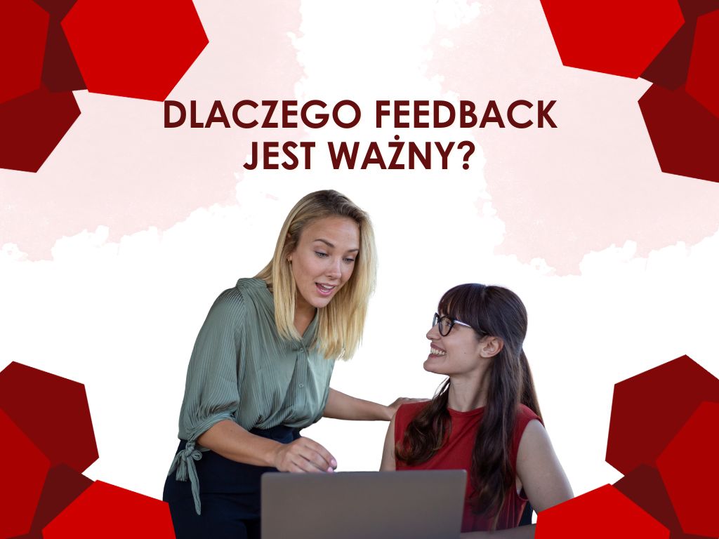 DLACZEGO FEEDBACK JEST WAŻNY?
