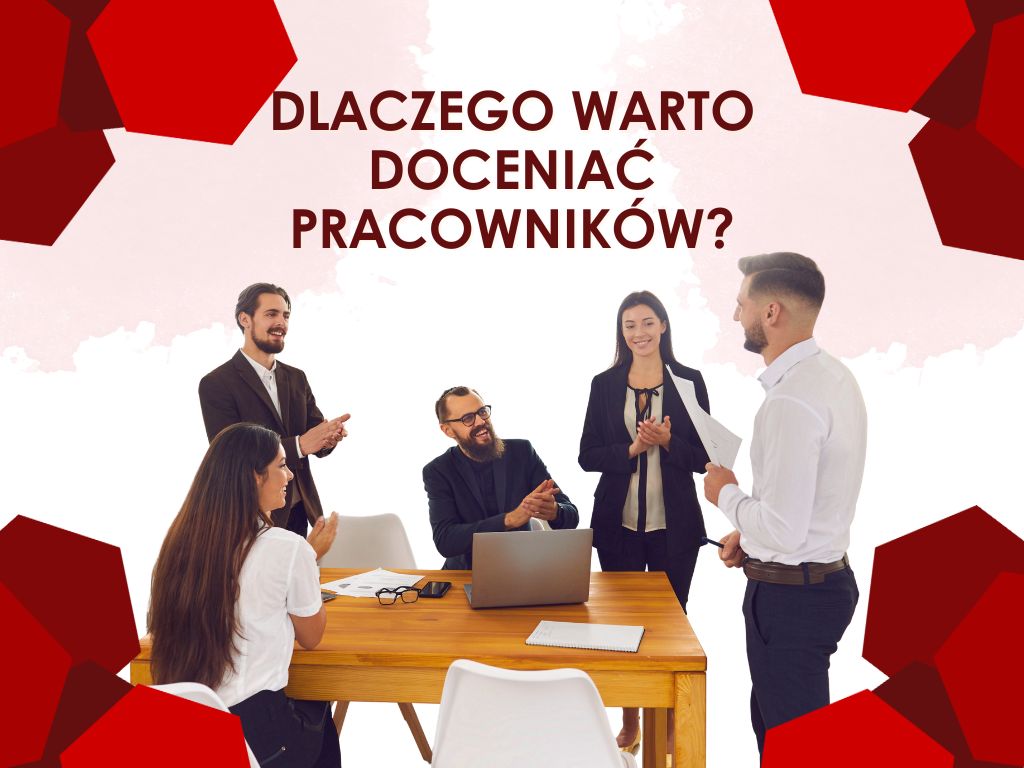 DLACZEGO WARTO DOCENIAĆ PRACOWNIKÓW?
