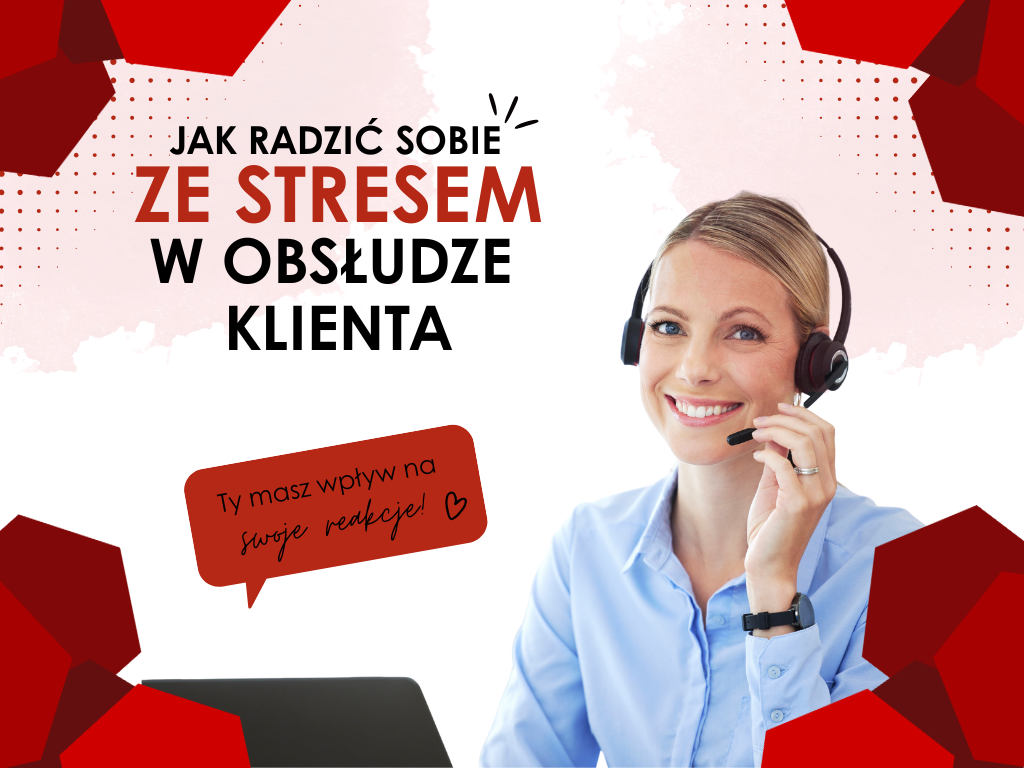JAK RADZIĆ SOBIE ZE STRESEM W OBSŁUDZE KLIENTA